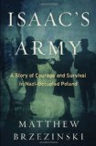  : Isaac's Army: A Story of Courage and Survival in Nazi-Occupied Poland