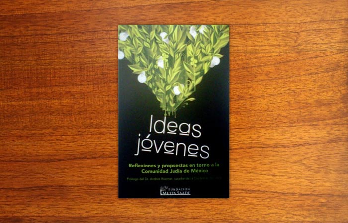 Libro: “Ideas Jóvenes. Reflexiones y propuestas en torno a la Comunidad Judía de México”