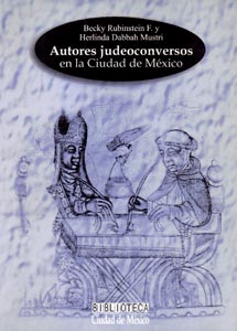 Libro: “Autores judeoconversos en la ciudad de México”, de Becky Rubinstein y Herlinda Dabbah Mustri