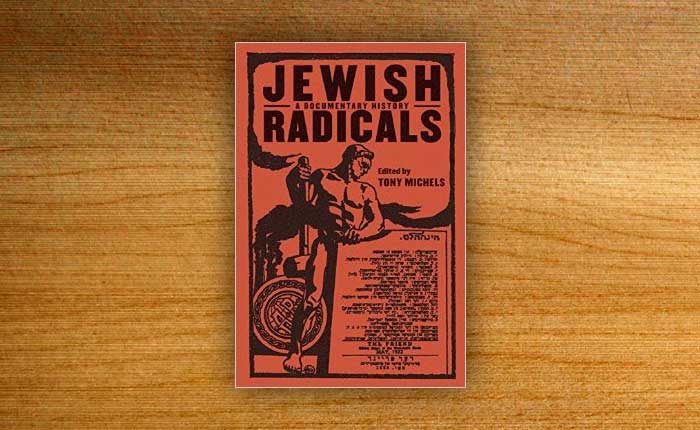 Libro: “Jewish Radicals”, de Tony Michels
