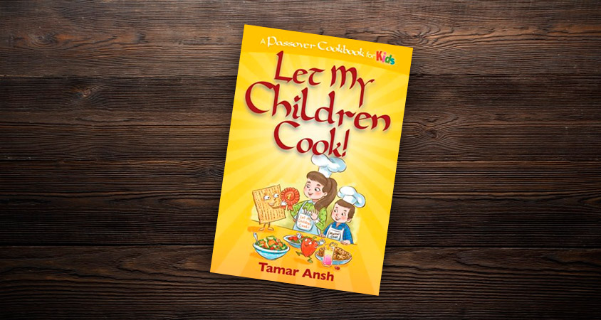 “Let My Children Cook!”, un libro de cocina de Pésaj para niños, por Tamar Ansh