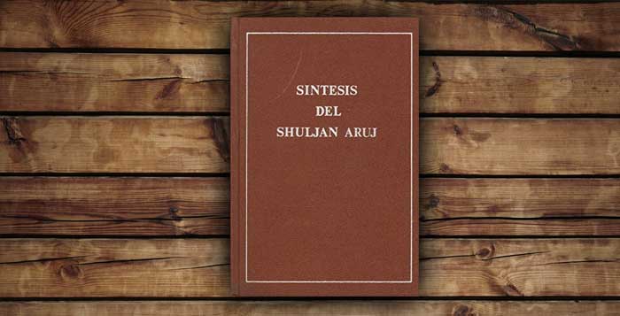 Síntesis del Shuljan Aruj: Código de prácticas rituales y leyes judías, de Iosef Karo