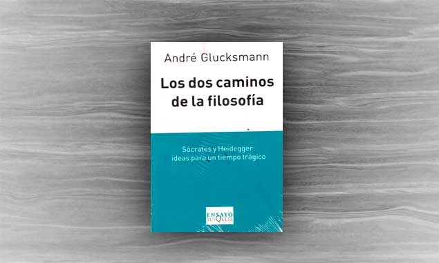 Los dos caminos de la filosofía, de Andre Glucksmann