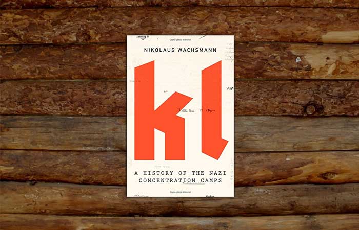 “KL, A History of the Nazi Concentration Camps”, de Nikolaus Wachsmann