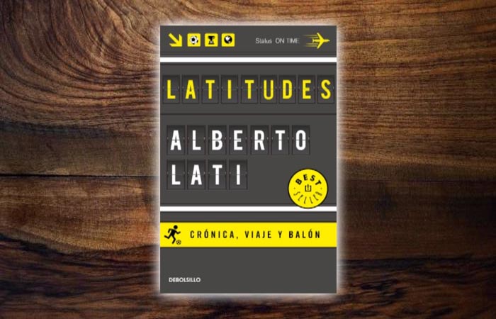 “Latitudes”, libro de crónicas de Alberto Lati. Edición actualizada