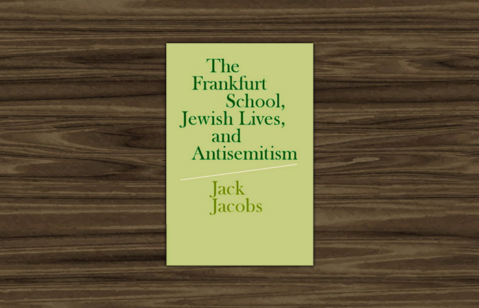 “The Frankfurt School, Jewish Lives and Antisemitsm” de Jack Jacobs, editado por Cambridge University Press