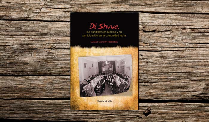 “Di Shuve, Los bundistas en México y su participación en la comunidad judía”, de Tamara Gleason