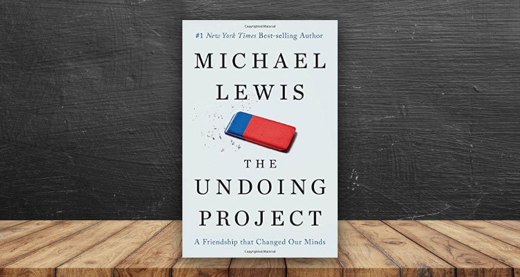 “The Undoing Project. A Friendship that Changed Our Minds”, por Michael Lewis