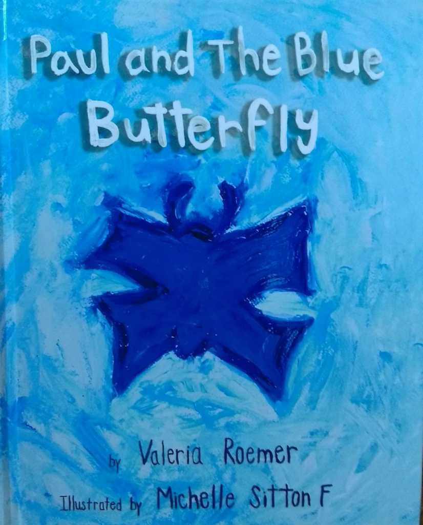 “Paul and the blue butterfly”, escrita por Valeria Roemer e ilustrada por Michell Sitton
