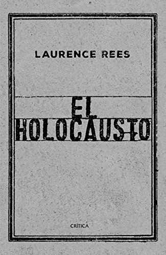 El Holocausto: Las voces de las víctimas y de los verdugos de [Rees, Laurence]
