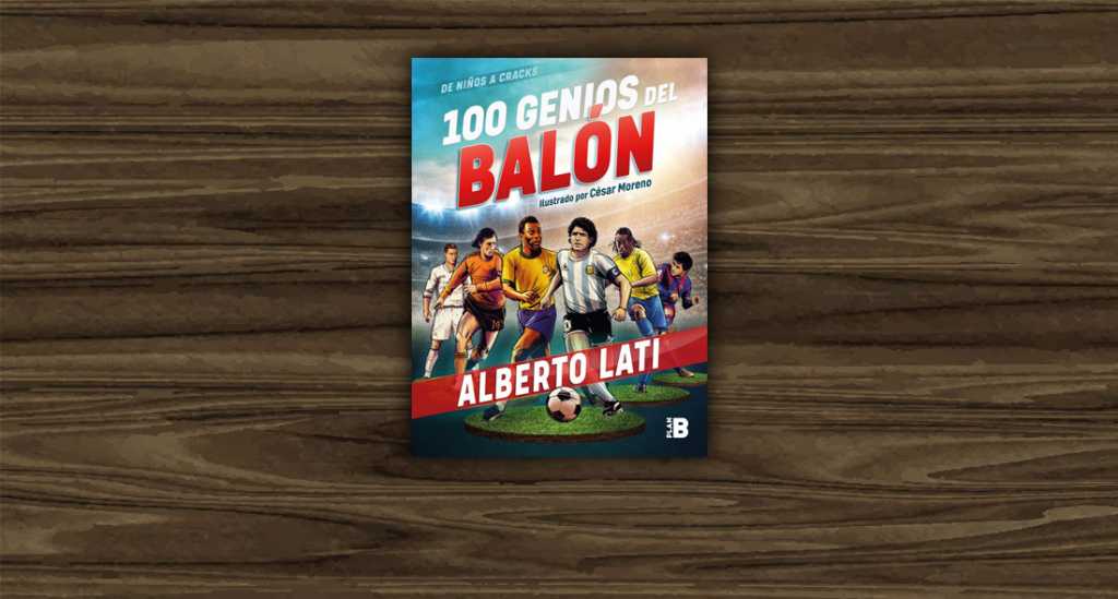 Libro “100 Genios del Balón”, de Alberto Lati