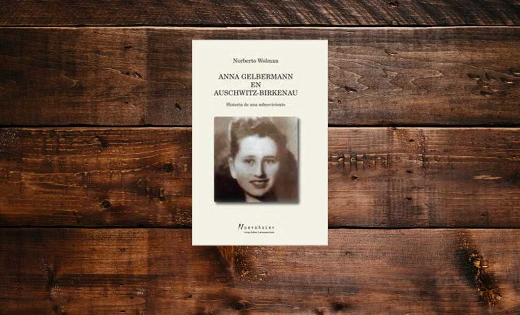 La increíble buena/mala suerte de una mujer: “Anna Gelbermann En Auschwitz – Birkenau”