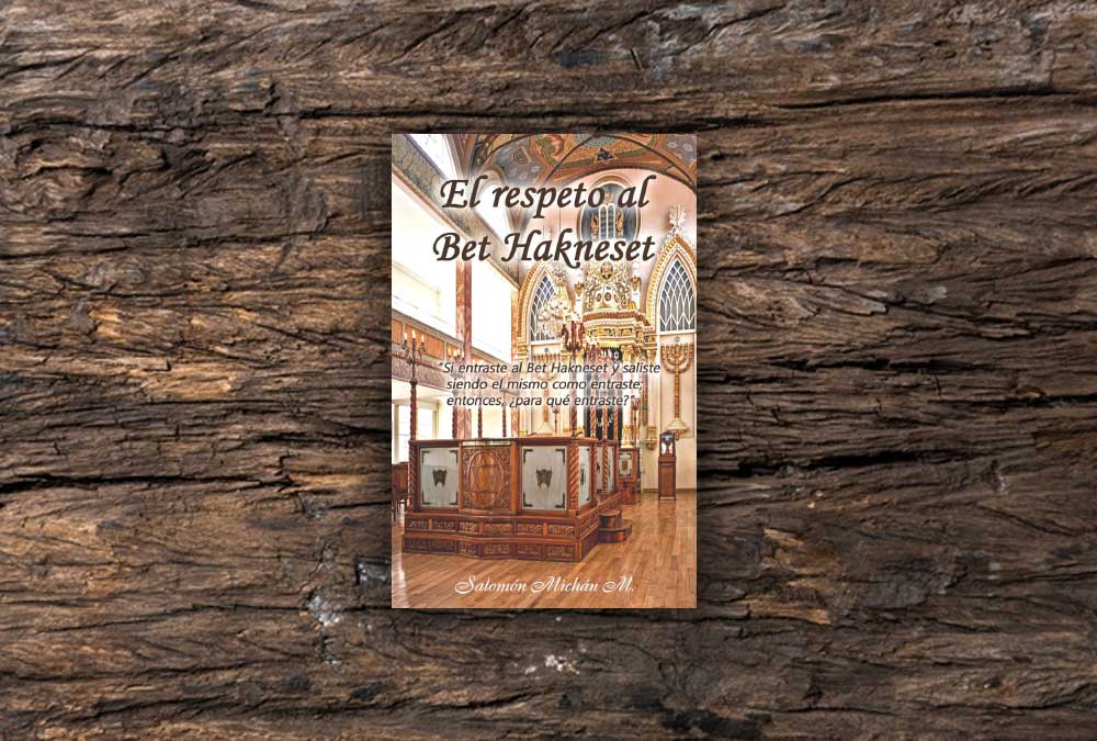 Te compartimos el libro “El respeto al Bet Hakneset (Sinagoga)” gratis, ¡Disfrútalo!