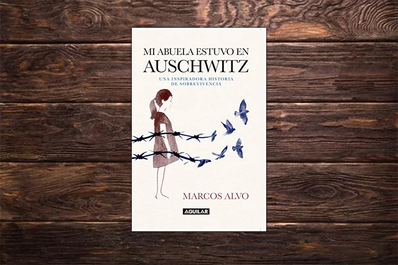 “Mi abuela estuvo en Auschwitz”, de Marcos Alvo