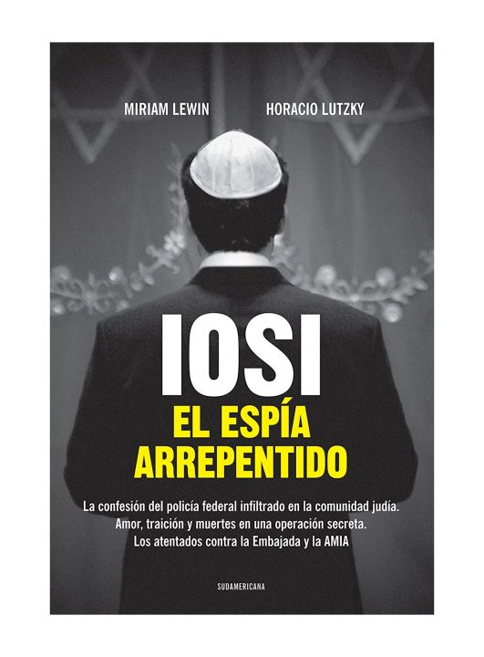"Iosi, el espía arrepentido" es el nombre del libro que inspiró a la serie homónima. Lo escribieron los periodistas Miriam Lewin y Horacio Lutsky